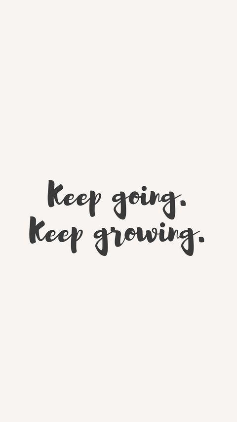 Download wallpaper 2160x3840 motivation, going, growing, phrase, words samsung galaxy s4, s5, note, sony xperia z, z1, z2, z3, htc one, lenovo vibe hd background