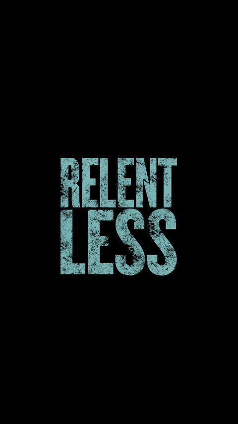 Download wallpaper 2160x3840 relentless, inscription, word samsung galaxy s4, s5, note, sony xperia z, z1, z2, z3, htc one, lenovo vibe hd background